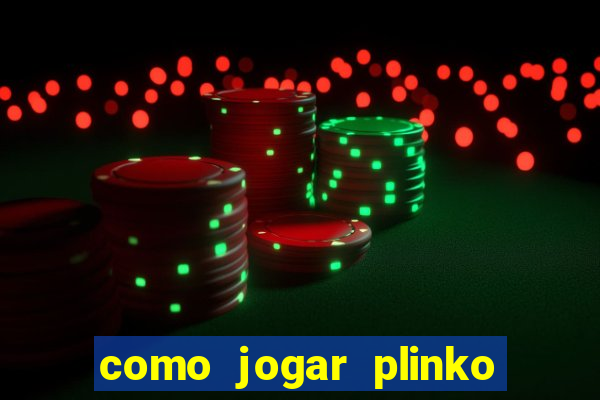 como jogar plinko na blaze