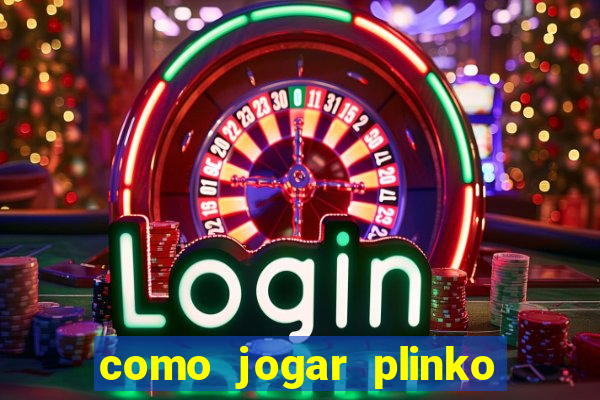 como jogar plinko na blaze