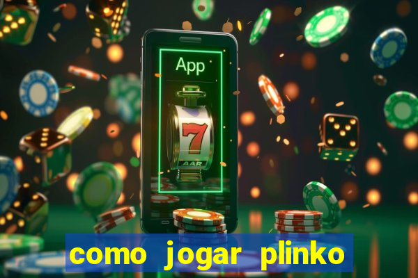 como jogar plinko na blaze