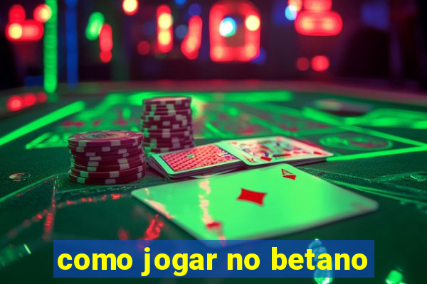 como jogar no betano