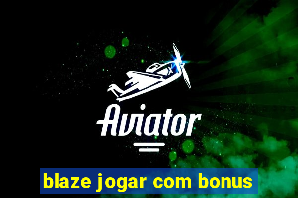 blaze jogar com bonus