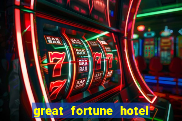 great fortune hotel & spa