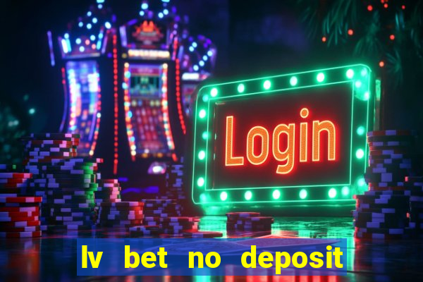 lv bet no deposit bonus code