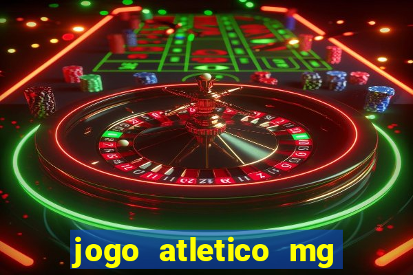 jogo atletico mg hoje onde assistir