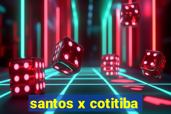 santos x cotitiba