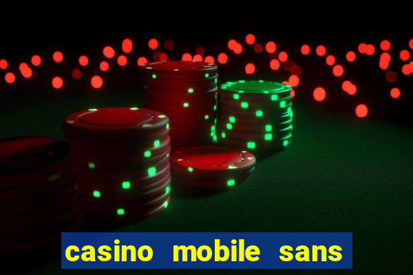 casino mobile sans dép?t avec tours gratuits