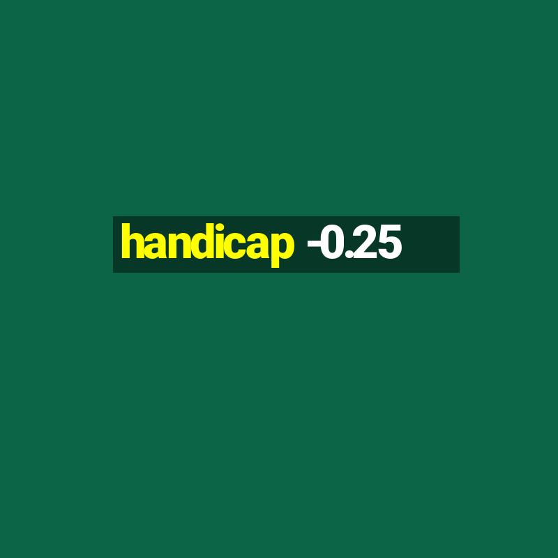 handicap -0.25