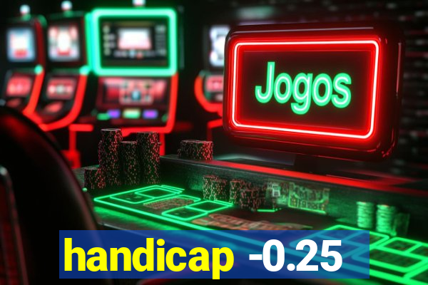 handicap -0.25