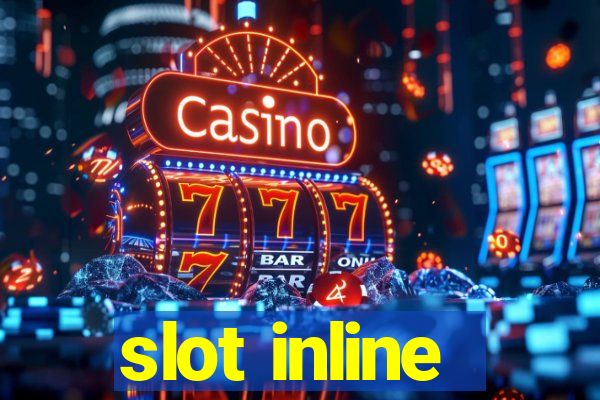 slot inline