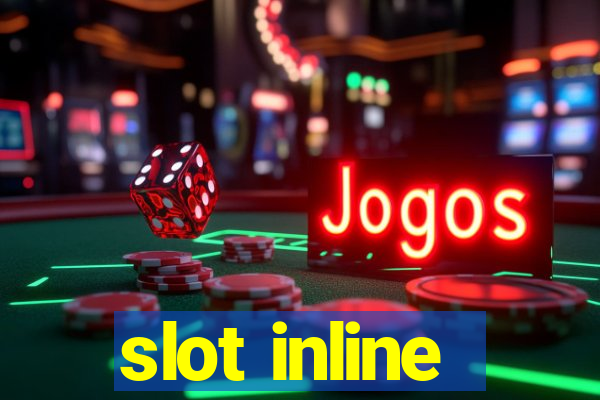 slot inline