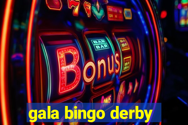 gala bingo derby