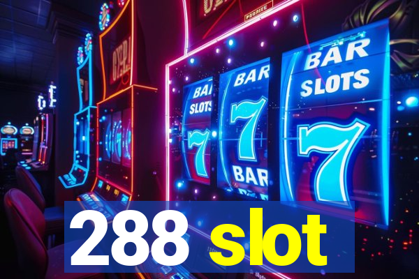 288 slot