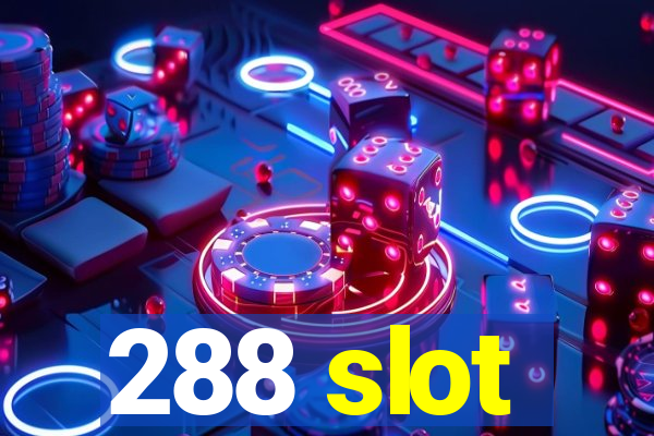 288 slot