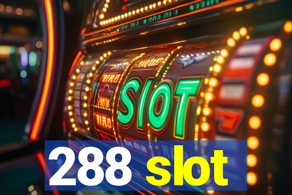 288 slot