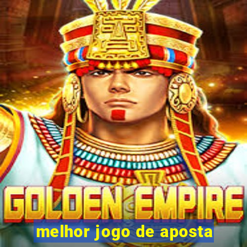 melhor jogo de aposta