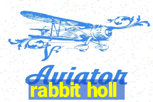 rabbit holl