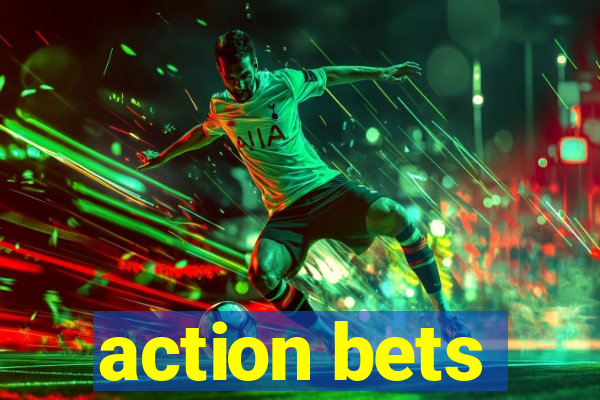 action bets