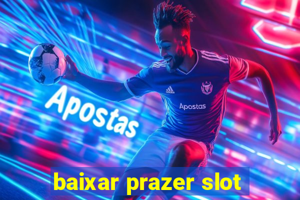 baixar prazer slot