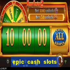 epic cash slots online casino