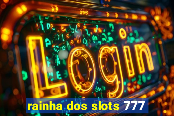 rainha dos slots 777