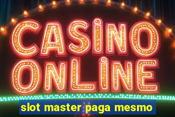 slot master paga mesmo