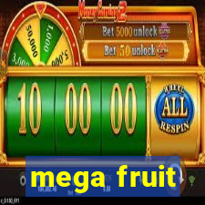 mega fruit