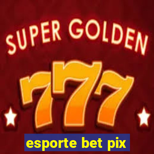 esporte bet pix