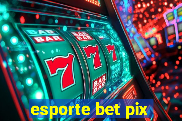 esporte bet pix