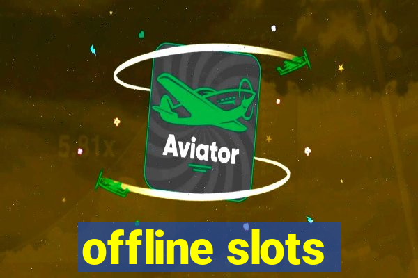 offline slots