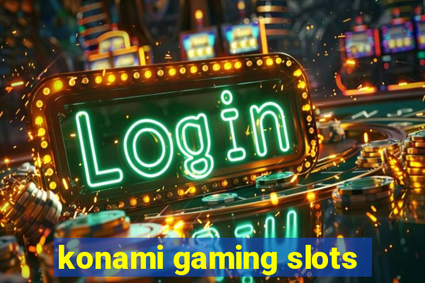 konami gaming slots