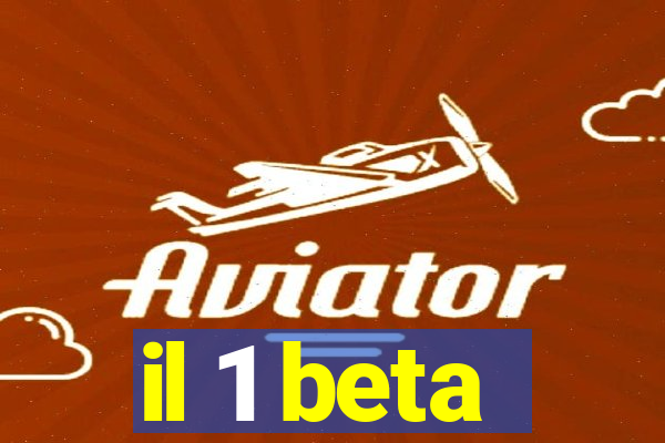 il 1 beta