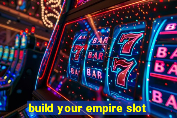 build your empire slot