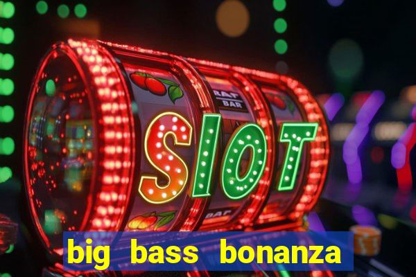 big bass bonanza slot rtp