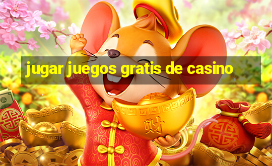 jugar juegos gratis de casino