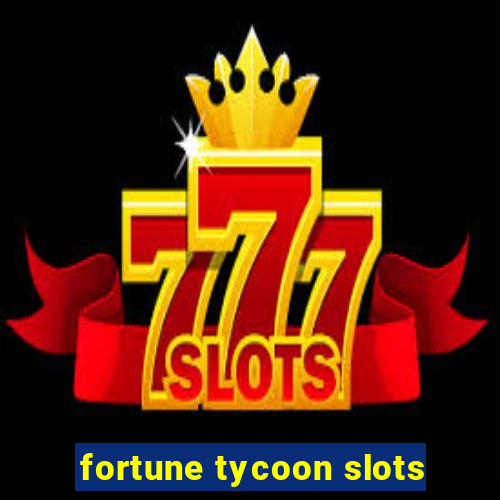 fortune tycoon slots