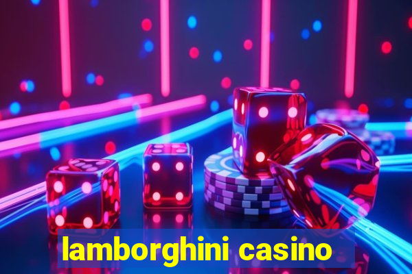 lamborghini casino