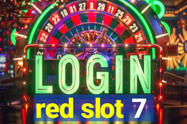 red slot 7