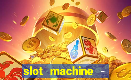 slot machine - free casino