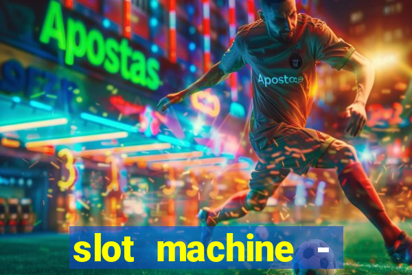 slot machine - free casino