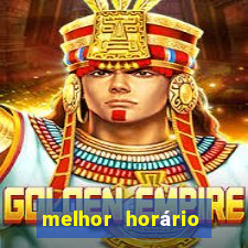 melhor horário para jogar fortune tiger hoje a tarde