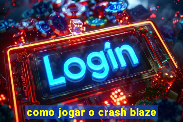 como jogar o crash blaze