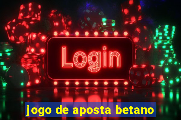 jogo de aposta betano