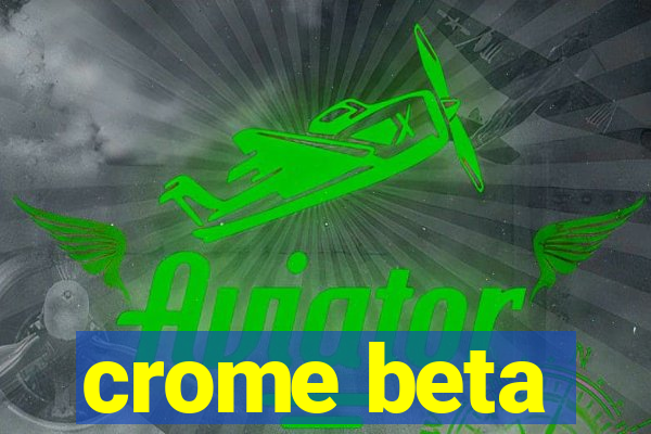 crome beta