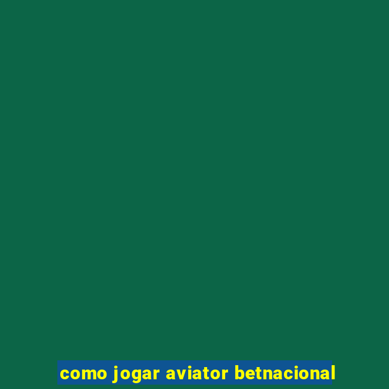 como jogar aviator betnacional