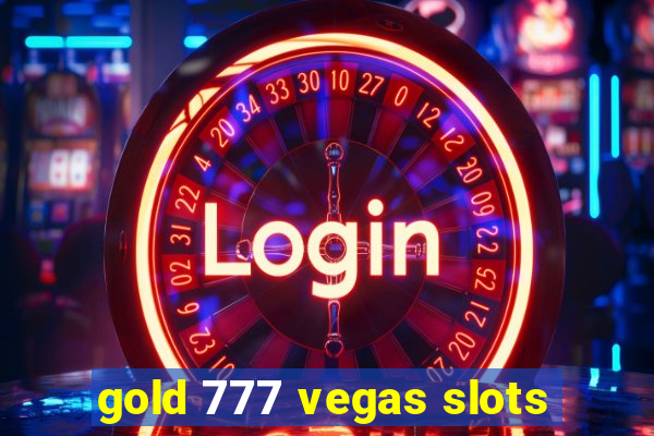 gold 777 vegas slots