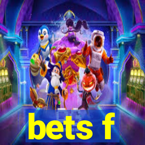 bets f