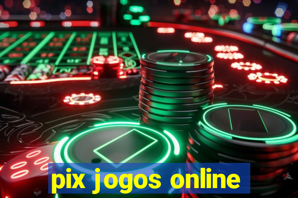 pix jogos online