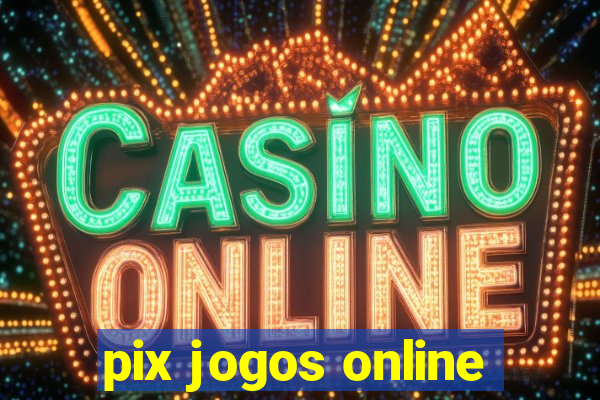 pix jogos online