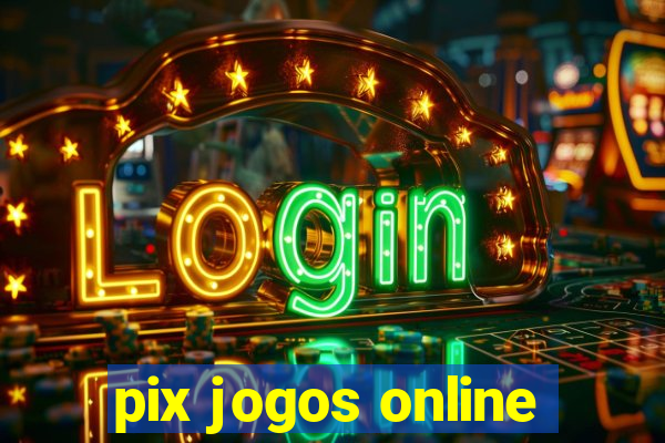 pix jogos online