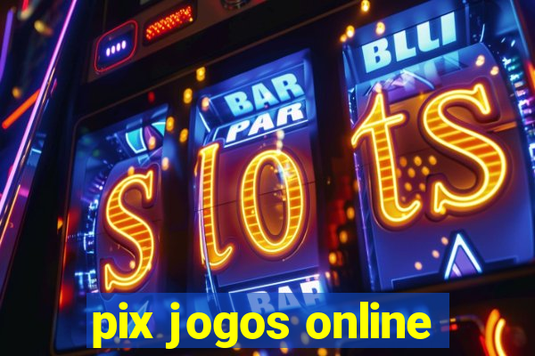 pix jogos online